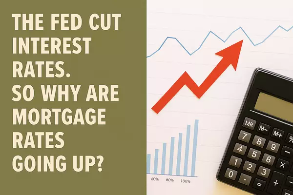 The Fed Cut Interest Rates. So Why Are Mortgage Rates Going Up?