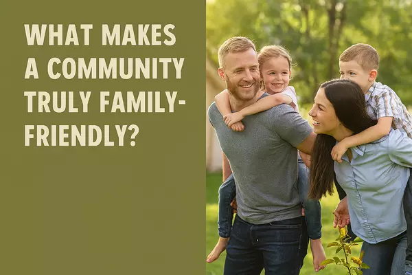 What Makes a Community Truly Family-Friendly?