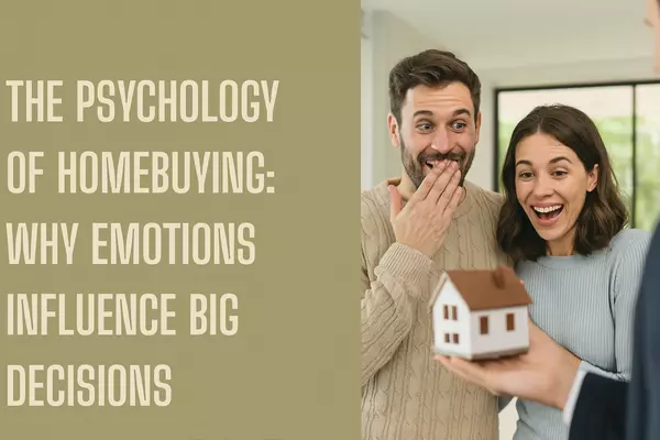 The Psychology of Homebuying: Why Emotions Influence Big Decisions