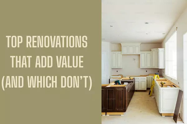 Top Renovations That Add Value (and Which Don’t),Isaac Fairfield