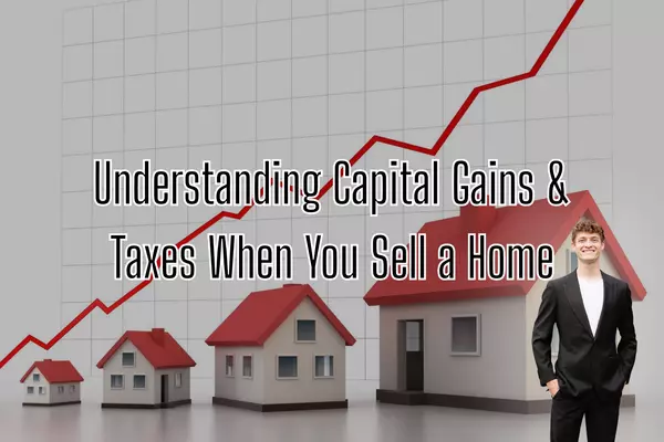 Understanding Capital Gains & Taxes When You Sell a Home,Isaac Fairfield