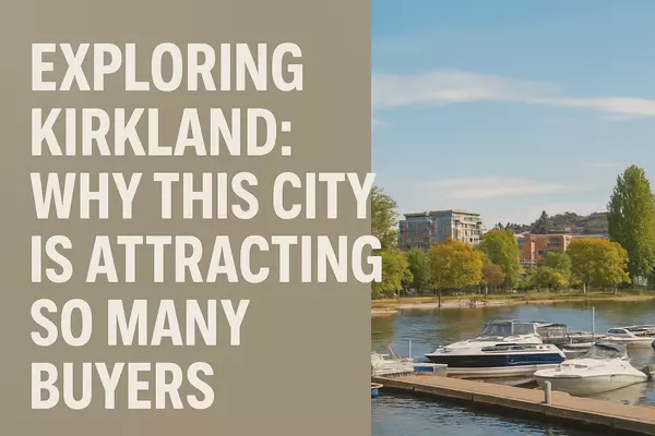 feature image of Exploring Kirkland: Why This City is Attracting So Many Buyers