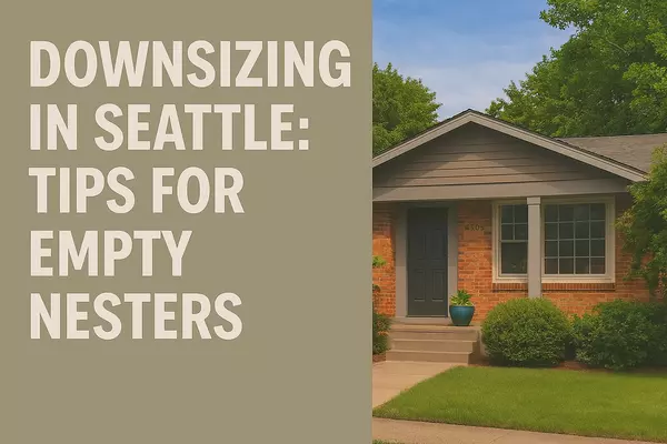 Downsizing in Seattle: Tips for Empty Nesters