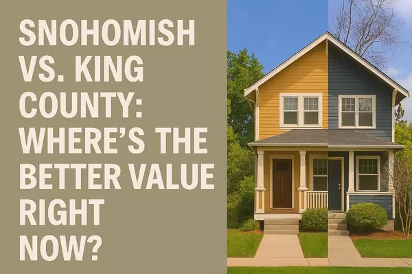 Snohomish vs. King County: Where’s the Better Value Right Now?