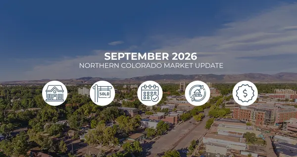 September 2026 Northern Colorado Market Update