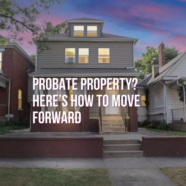 Helping Sellers Through Probate Sales: What to Expect in Central Ohio