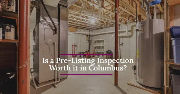 Is a Pre-Listing Inspection Worth It Before You Sell Your Columbus Home?