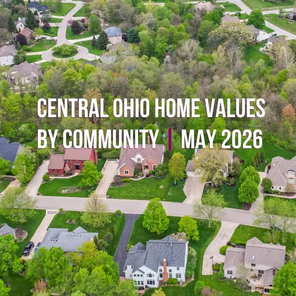 Central Ohio Home Values by Community: What Sellers Need to Know in May 2026
