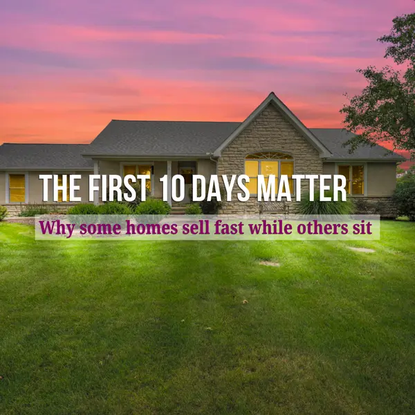 The First 10 Days Can Make or Cost You Thousands When Selling Your Home