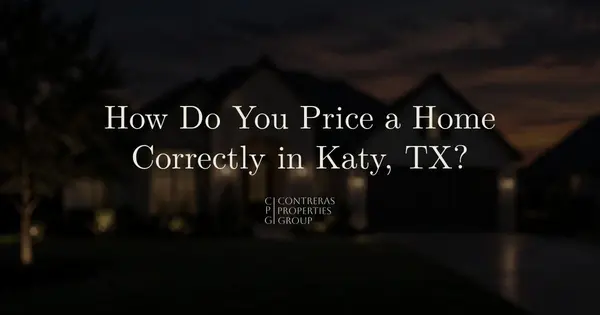 How Do You Price a Home Correctly in Katy, TX?