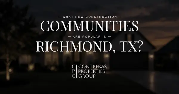 What New Construction Communities Are Popular in Richmond, TX?