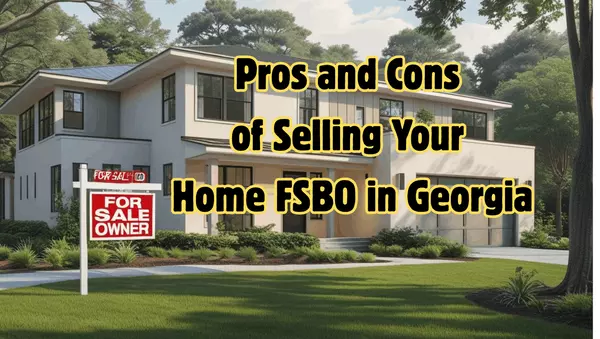 Pros and Cons of Selling Your Home FSBO in Georgia