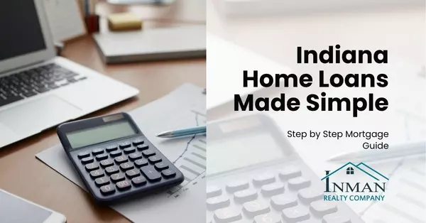 Step-by-Step Mortgage Guide for Indiana Homebuyers