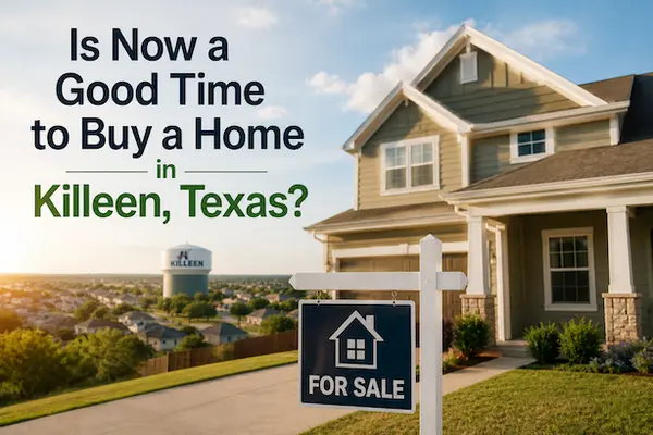 Is Now a Good Time to Buy a Home in Killeen, Texas?