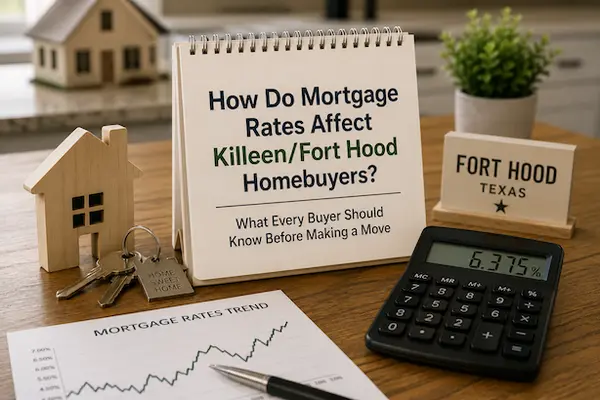 How Do Mortgage Rates Affect Killeen Homebuyers? What Every Buyer Should Know Before Making a Move