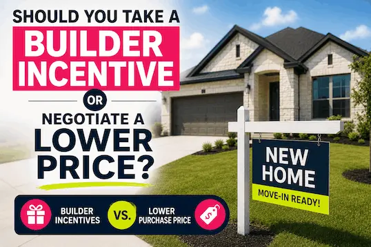 Should You Take a Builder Incentive or Negotiate a Lower Price?