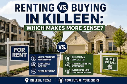 Renting vs. Buying in Killeen: Which Makes More Sense?