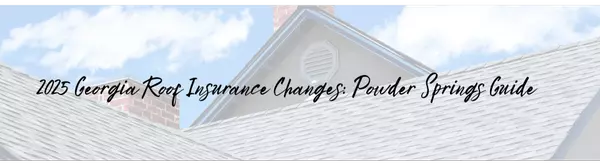 2025 Georgia Roof Insurance Changes: Powder Springs Guide