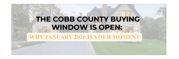 The Cobb County Buying Window Is Open: Why January 2026 Is Your Moment,Mari Dominguez
