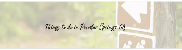 Things to Do in Powder Springs GA | Events, Trails & Dining