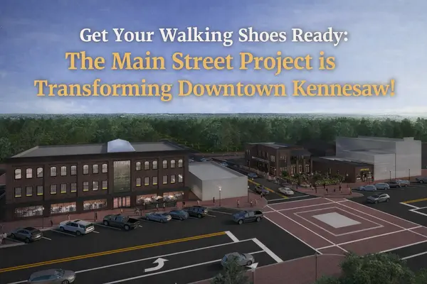 Get Your Walking Shoes Ready: The Main Street Project is Transforming Downtown Kennesaw!,Mari Dominguez