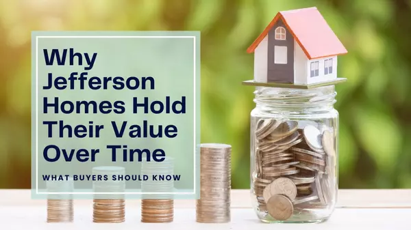 Why Jefferson Homes Hold Their Value