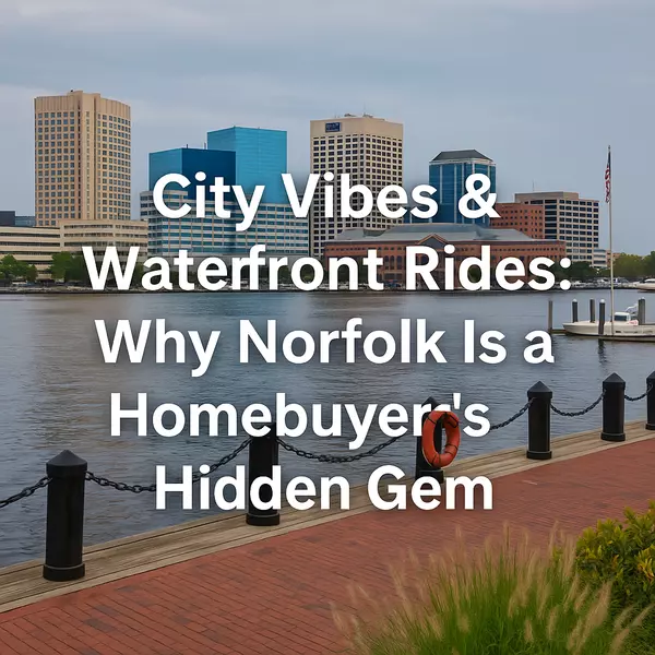  City Vibes & Waterfront Rides: Why Norfolk Is a Homebuyer’s Hidden Gem