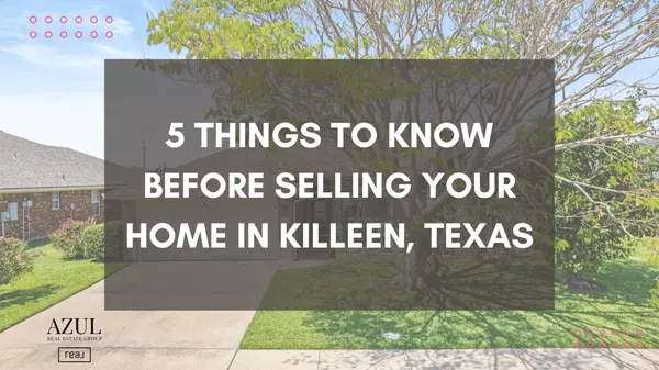 5 Things to Know Before Selling Your Home in Killeen, Texas