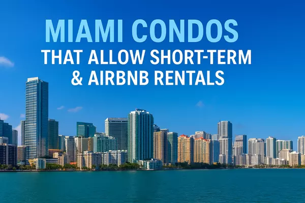 Miami Condos That Allow Short-Term Rental and Airbnb