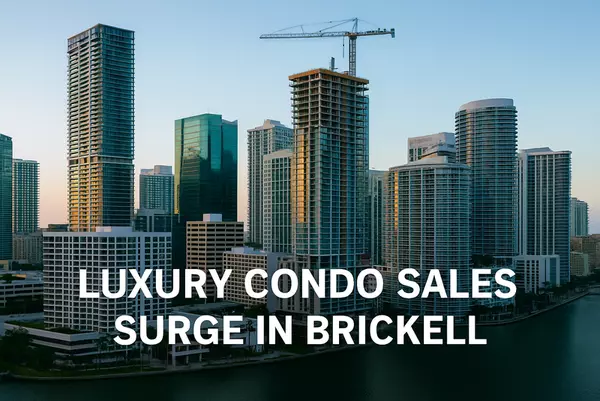Luxury Condo Sales Surge in Brickell,Miami Realty