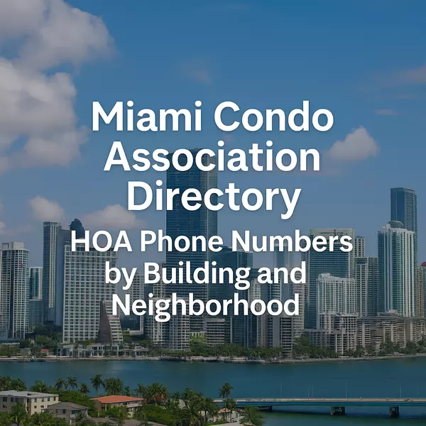 Miami Condo Association Directory: HOA Phone Numbers by Building and Neighborhood,Miami Realty