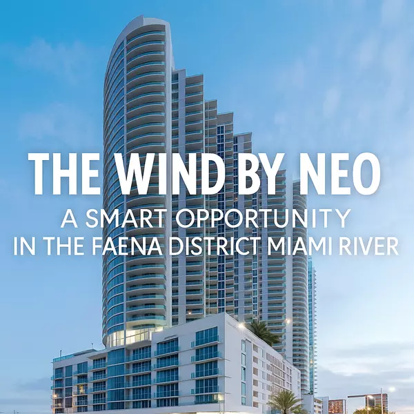 The Wind by Neo: A Smart Opportunity in the Faena District Miami River,Miami Realty