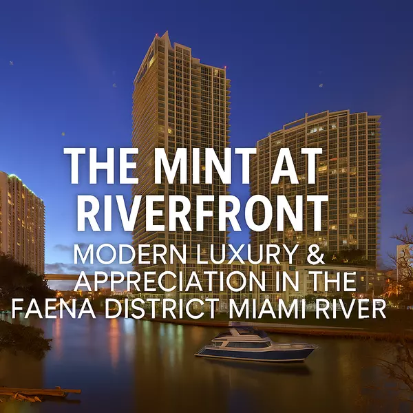 THE MINT AT RIVERFRONT: MODERN LUXURY & APPRECIATION IN THE FAENA DISTRICT MIAMI RIVER,Miami Realty