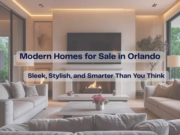 Modern Homes for Sale in Orlando: Sleek, Stylish, and Smarter Than You Think