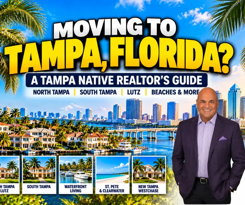 Moving to Tampa Florida? A Tampa Native Realtor’s Guide to North Tampa, South Tampa, Lutz, the Beaches and More