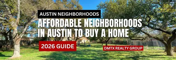 Affordable Neighborhoods in Austin to Buy a Home (2026 Guide),DMTX Realty Group