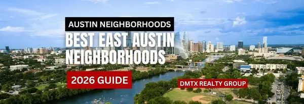 Best East Austin Neighborhoods (2026 Guide),DMTX Realty Group