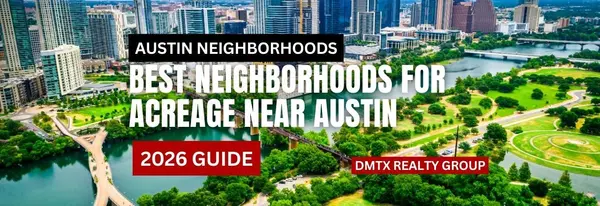Best Neighborhoods for Acreage Near Austin (2026 Guide)