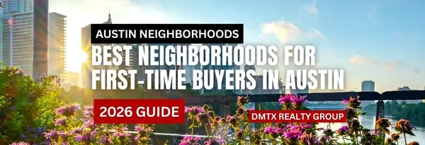 Best Neighborhoods for First-Time Buyers in Austin (2026 Guide)