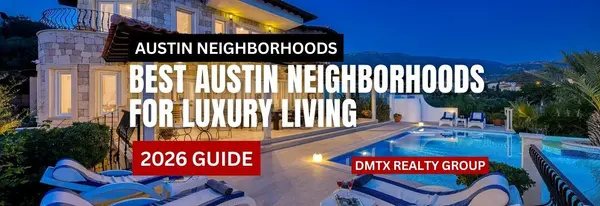 Best Austin Neighborhoods for Luxury Living (2026 Guide),DMTX Realty Group