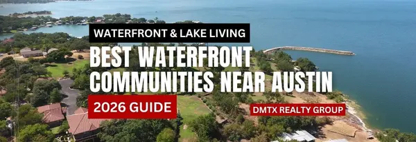 Best Waterfront Communities Near Austin (2026 Guide)