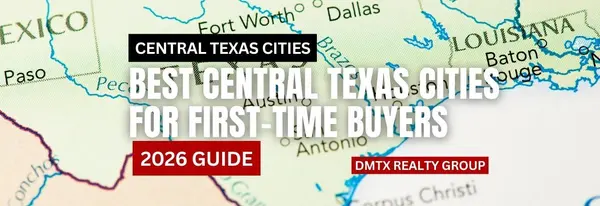 Best Central Texas Cities for First-Time Buyers (2026 Guide),DMTX Realty Group