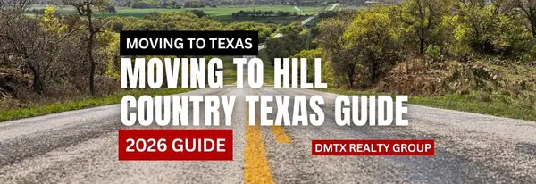 Moving to Hill Country Texas Guide (2026 Guide)