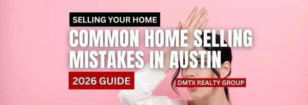 Common Home Selling Mistakes in Austin (2026 Guide)