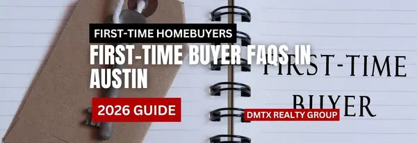 First-Time Buyer FAQs in Austin (2026 Guide)