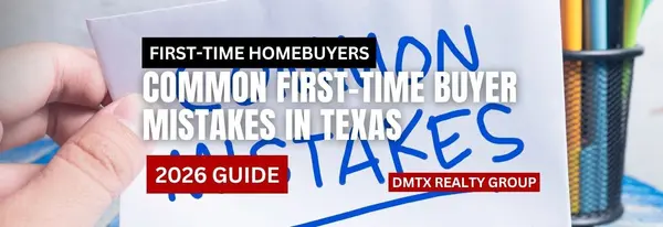 Common First-Time Buyer Mistakes in Texas (2026 Guide)