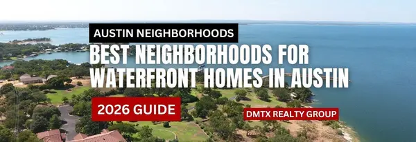 Best Neighborhoods for Waterfront Homes in Austin (2026 Guide)