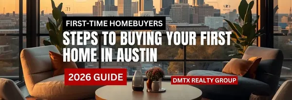 Steps to Buying Your First Home in Austin (2026 Guide)