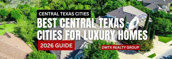 Best Central Texas Cities for Luxury Homes (2026 Guide)