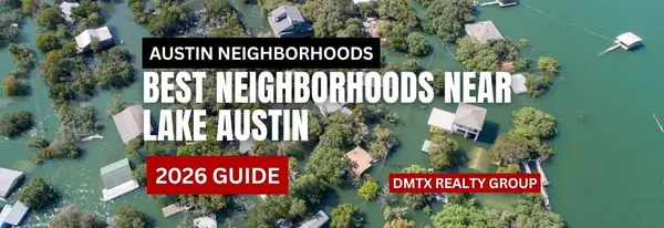 Best Neighborhoods Near Lake Austin (2026 Guide)